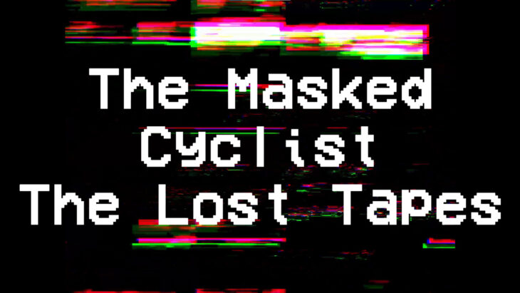 The Masked Cyclist Lost Tapes